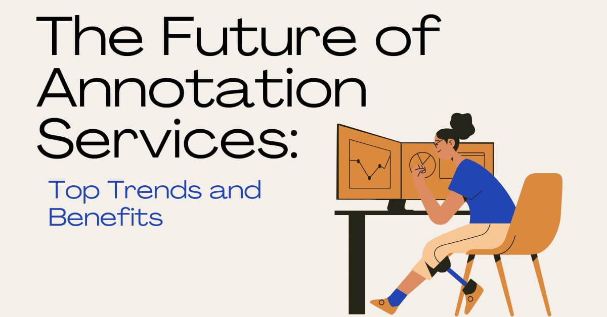 The Future of Annotation Services: Top Trends and Benefits