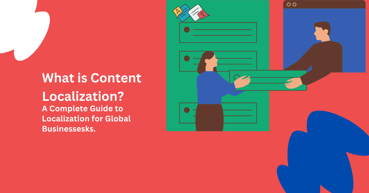 What is Content Localization? A Complete Guide to Localization for Global Businesses